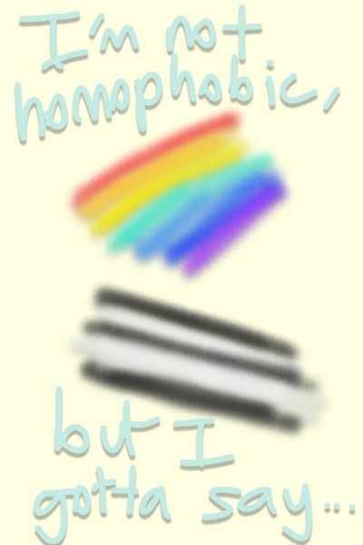 DONT KILL ME IM NOT HOMOPHOBIC OK??? | 3_letters | Digital Drawing | PENUP